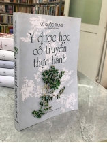 Y DƯỢC HỌC CỔ TRUYỀN THỰC HÀNH - VŨ QUỐC TRUNG
