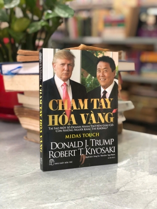 CHẠM TAY HOÁ VÀNG TẠI SAO MỘT SỐ DOANH NHANH TRỞ NÊN GIÀU CÓ CÒN NHỮNG NGƯỜI KHÁC THÌ KHÔNG? - DONALD J.TRUMP