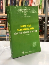 BẢO VỆ TƯ DO VÀ AN NINH CÁ NHÂN BẰNG PHÁP LUẬT HÌNH SỰ VIỆT NAM - TRỊNH TIẾN VIỆT