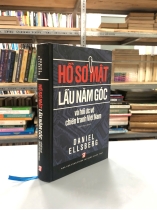 HỒ SƠ MẬT LẦU NĂM GÓC VÀ HỒI ỨC VỀ CHIẾN TRANH VIỆT NAM - DANIEL ELLSBERG