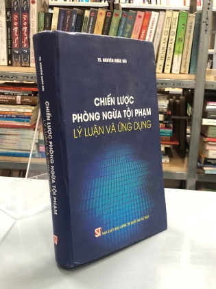 CHIẾN LƯỢC PHÒNG NGỪA TỘI PHẠM LÝ LUẬN VÀ ỨNG DỤNG - NGUYỄN KHẮC HẢI