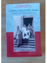 CÔNG GIÁO VIỆT NAM TỪ ĐẾ CHẾ ĐẾN QUỐC GIA - Charles Keith (PHẠM NGUYÊN TRƯỜNG DỊCH)