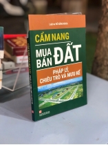 CẨM NANG MUA BÁN ĐẤT PHÁP LÝ, CHIÊU TRÒ VÀ MƯU KẾ - ĐỖ ĐĂNG KHOA