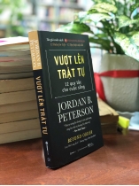 VƯỢT LÊN TRẬT TỰ 12 QUY TẮC CHO CUỘC SỐNG - JORDAN B.PETERSON