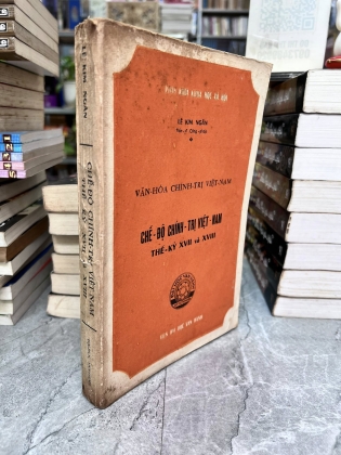 CHẾ ĐỘ CHÍNH TRỊ VIỆT NAM THẾ KỶ XVII VÀ XVIII - LÊ KIM NGÂN