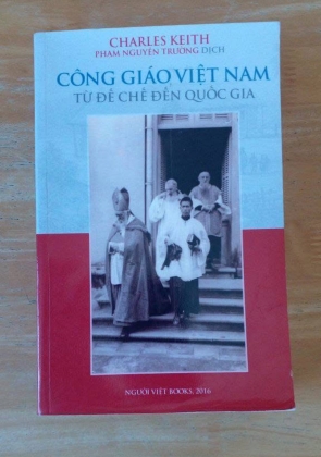CÔNG GIÁO VIỆT NAM TỪ ĐẾ CHẾ ĐẾN QUỐC GIA - Charles Keith (PHẠM NGUYÊN TRƯỜNG DỊCH)