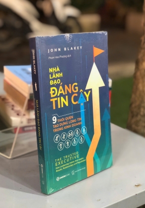 NHÀ LÃNH ĐẠO ĐÁNG TIN CẬY - 9 THÓI QUEN TẠO DỰNG LÒNG TIN TRONG KINH DOANH- JOHN BLAKEY