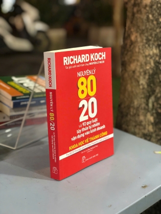 NGUYÊN LÝ 80/20 VÀ 92 QUY LUẬT LUỸ THỪA TỰ NHIÊN VẬN DỤNG VÀO KINH DOANH - RICHARD KOCH