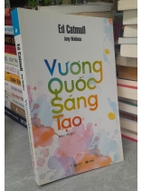 VƯƠNG QUỐC SÁNG TẠO - ED CATMULL