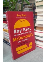 RAY KROC ĐÃ TẠO NÊN THƯƠNG HIỆU MCDONALD&#39;S NHƯ THẾ NÀO? - RAY KROC