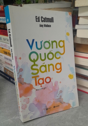 VƯƠNG QUỐC SÁNG TẠO - ED CATMULL