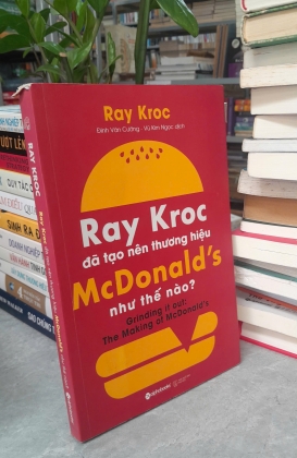 RAY KROC ĐÃ TẠO NÊN THƯƠNG HIỆU MCDONALD'S NHƯ THẾ NÀO? - RAY KROC