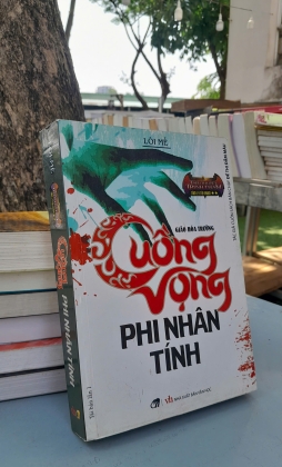 CUỒNG VỌNG PHI NHÂN TÍNH - LÔI MỄ