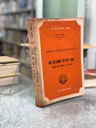 CHẾ ĐỘ CHÍNH TRỊ VIỆT NAM THẾ KỶ XVII VÀ XVIII - LÊ KIM NGÂN