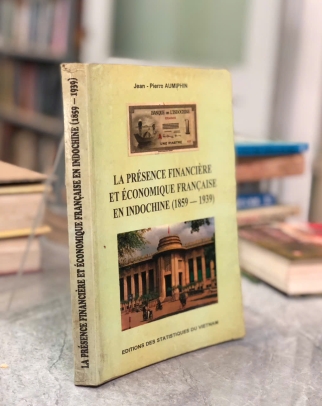 LA PRÉSENCE FINANCIÈRE ET ÉCONOMIQUE FRANCAISE EN INDOCHINE
