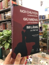 NÓI CHUYỆN LÀ BẢN NĂNG, GIỮ MIỆNG LÀ TU DƯỠNG, IM LẶNG LÀ TRÍ TUỆ