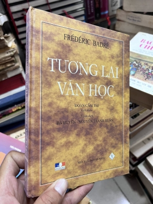Tương Lai Văn Học - Fréderic Badré ( Người Dịch Đa Huyền - Nguyễn Thanh Xuân )