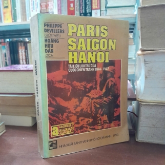 PARIS SAIGON HANOI TÀI LIỆU LƯU TRỮ CỦA CUỘC CHIẾN TRANH 1944 - 1947