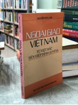 NGOẠI GIAO VIỆT NAM TỪ VIỆT BẮC ĐẾN HIỆP ĐỊNH GENEVA - NGUYỄN PHÚC LUÂN