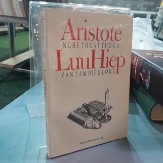ARISTOTE NGHỆ THUẬT THƠ CA  - LƯU HIỆP VĂN TÂM ĐIÊU LONG