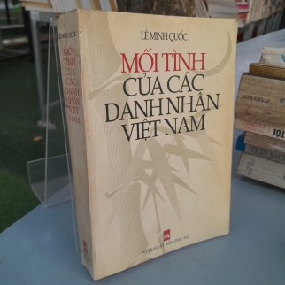 MỐI TÌNH CỦA CÁC DANH NHÂN VIỆT NAM - LÊ MINH QUỐC