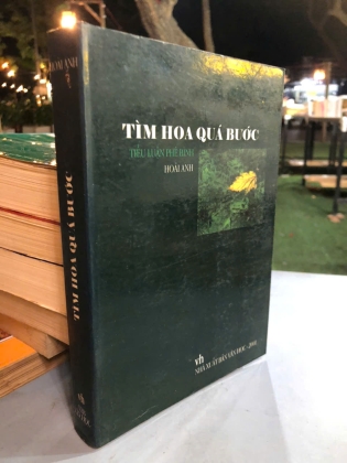TÌM HOA QUÁ BƯỚC (TIỂU LUẬN PHÊ BÌNH) - HOÀI ANH