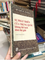 SỰ PHÁT TRIỂN CỦA TRUNG QUỐC KHÔNG THỂ TÁCH KHỎI THẾ GIỚI 