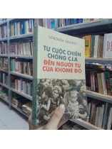 TỪ CUỘC CHIẾN CHỐNG C.I.A ĐẾN NGƯỜI TÙ CỦA KHƠME ĐỎ - LÊ KIM DỊCH