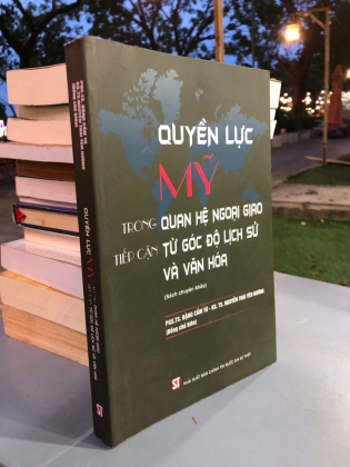 QUYỀN LỰC MỸ TRONG QUAN HỆ NGOẠI GIAO TIẾP CẬN TỪ GÓC ĐỘ LỊCH SỬ VÀ VĂN HOÁ