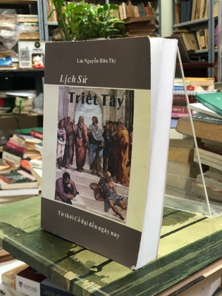 LỊCH SỬ TRIẾT TÂY TỪ THỜI CỔ ĐẠI ĐẾN NGÀY NAY - NGUYỄN HỮU THY
