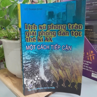 LỊCH SỬ PHONG TRÀO GIẢI PHÓNG DÂN TỘC THẾ KỶ XX - ĐỖ THANH BÌNH 
