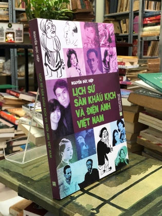 LỊCH SỬ SÂN KHẤU KỊCH VÀ ĐIỆN ẢNH VIỆT NAM - NGUYỄN ĐỨC HIỆP