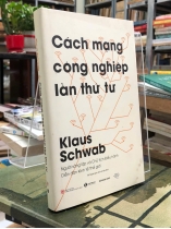 CÁCH MẠNG CÔNG NGHIỆP LẦN THỨ TƯ - KLAUS SCHWAB