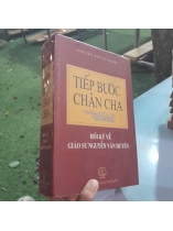 TIẾP BƯỚC CHÂN CHA HỒI KÝ VỀ GÚAO SƯ NGUYỄN VĂN HUYÊN - NGUYỄN KIM NỮ HẠNH