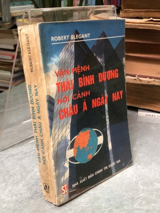 VẬN MỆNH THÁI BÌNH DƯƠNG NỘI CẢNH CHÂU Á NGÀY NAY - ROBERT ELEGANT