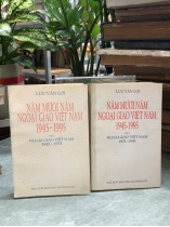 NĂM MƯƠI NĂM NGOẠI GIAO VIỆT NAM 1945 - 1995 (2 TẬP) - LƯU VĂN LỢI