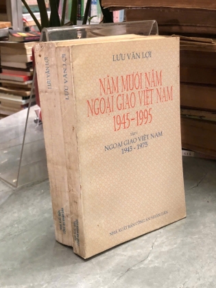 NĂM MƯƠI NĂM NGOẠI GIAO VIỆT NAM 1945 - 1995 (2 TẬP) - LƯU VĂN LỢI
