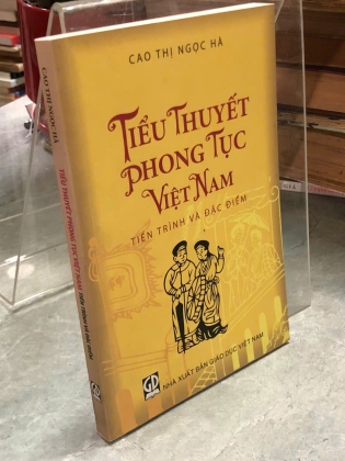 TIỂU THUYẾT PHONG TỤC VIỆT NAM TIẾN TRÌNH VÀ ĐẶC ĐIỂM - CAO THỊ NGỌC HÀ