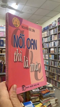 NỖI OAN THÌ, LÀ, MÀ - NGUYỄN ĐỨC DÂN