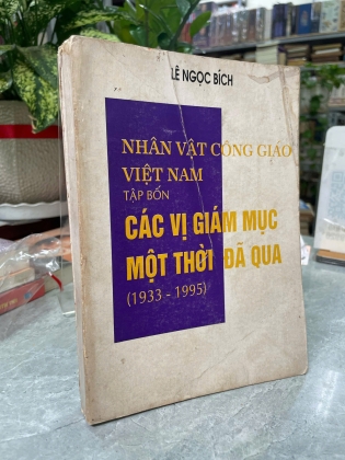 CÁC VỊ GIÁM MỤC MỘT THỜI ĐÃ QUA ( 1933 - 1995) - LÊ NGỌC BÍCH 