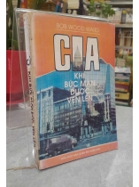 CIA KHI BỨC MÀN ĐƯỢC VÉN LÊN - BOB WOOD WARD