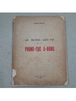 LẬP TRƯỜNG GIÁO HỘI ĐỐI VỚI PHONG TỤC Á ĐÔNG - NGUYỄN PHƯƠNG