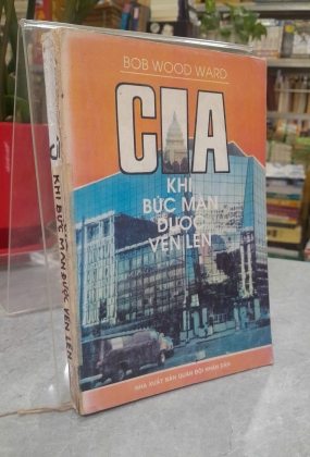 CIA KHI BỨC MÀN ĐƯỢC VÉN LÊN - BOB WOOD WARD