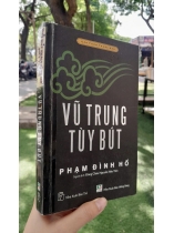 VŨ TRUNG TUỲ BÚT - PHẠM ĐÌNH HỔ