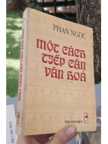 MỘC CÁCH TIẾP CẬN VĂN HOÁ - PHAN NGỌC