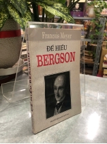 ĐỂ HIỂU BERGSON - FRANCOIS MEYER