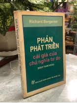 PHẢN PHÁT TRIỂN CÁI GIÁ CỦA CHỦ NGHĨA TỰ DO - RICHARD BERGERON