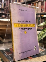 MỘT SỐ VẤN ĐỀ LỊCH SỬ THIÊN CHÚA GIÁO Ở VIỆT NAM - ĐỖ QUANG HƯNG