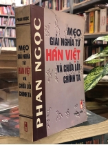 MẸO GIẢI NGHĨA TỪ HÁN VIỆT VÀ CHỮA LỖI CHÍNH TẢ - PHAN NGỌC