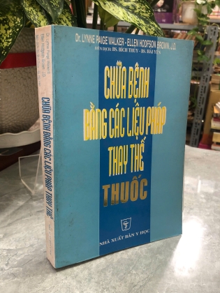 CHỮA BỆNH BẰNG CÁC LIỆU PHÁP THAY THẾ THUỐC - BÍCH THUỶ, HẢI YẾN (Dịch)